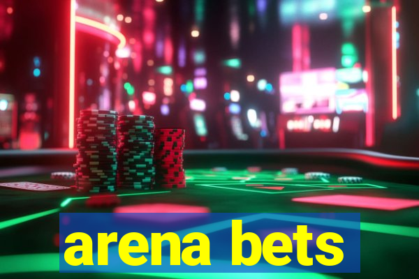 arena bets